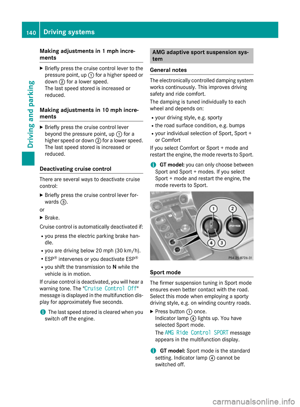 MERCEDES-BENZ SLS AMG GT COUPE 2015 C197 Owners Manual Making adjustments in
1mph incre-
ments X
Briefl ypress the cruis econtrol leve rtothe
pressure point, up 0043for ahigher spee dor
down 0044for alower speed.
The lasts peedstored is increased or
reduc MERCEDES-BENZ SLS AMG GT COUPE 2015 C197 Owners Manual Making adjustments in
1mph incre-
ments X
Briefl ypress the cruis econtrol leve rtothe
pressure point, up 0043for ahigher spee dor
down 0044for alower speed.
The lasts peedstored is increased or
reduc