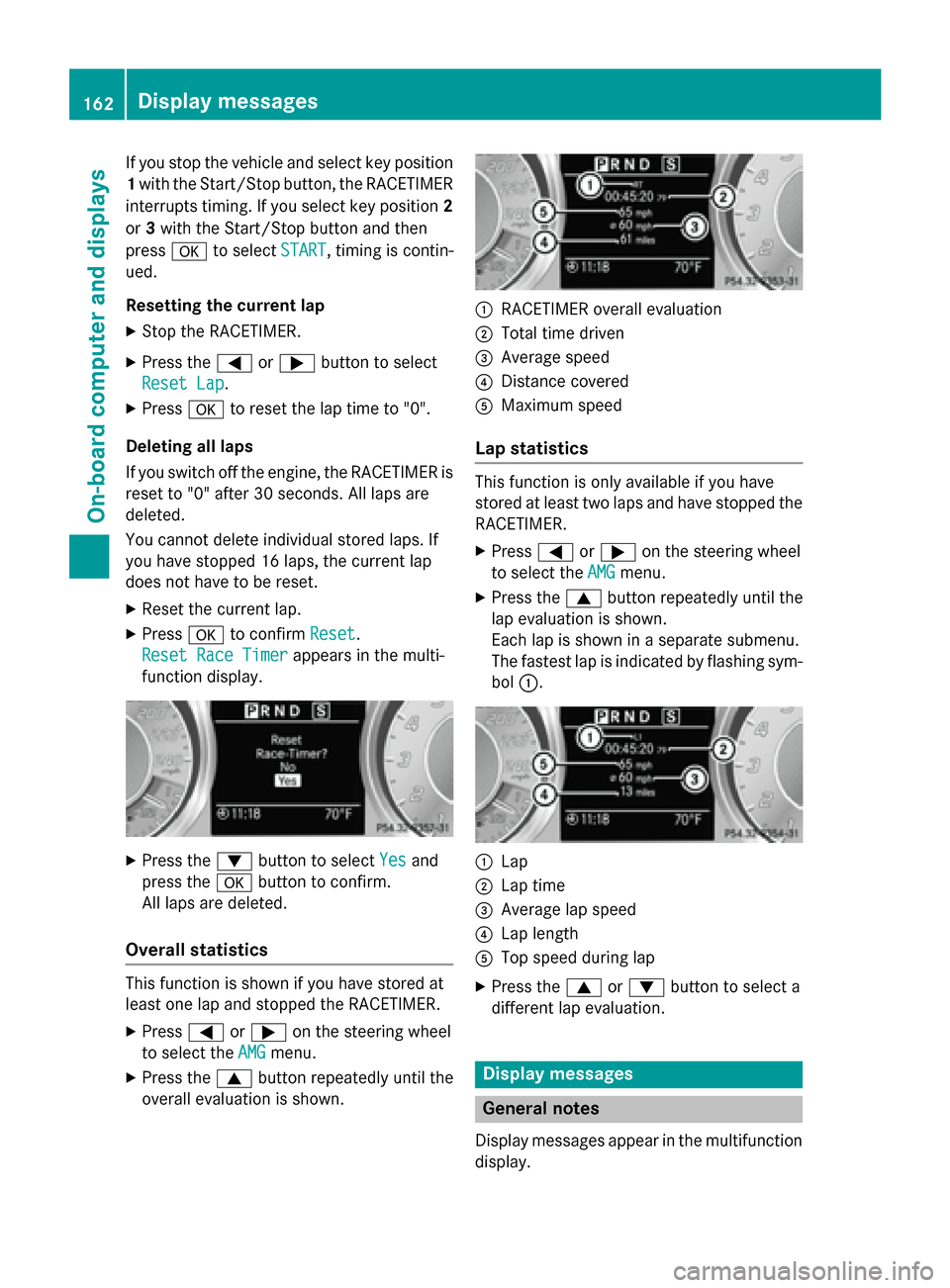 MERCEDES-BENZ SLS AMG GT ROADSTER 2015 C197 Owners Manual If you stop the vehicle and select key position
1 with the Start/Stop button, the RACETIMER
interrupts timing. If you select key position 2
or 3with the Start/Stop button and then
press 0076to select MERCEDES-BENZ SLS AMG GT ROADSTER 2015 C197 Owners Manual If you stop the vehicle and select key position
1 with the Start/Stop button, the RACETIMER
interrupts timing. If you select key position 2
or 3with the Start/Stop button and then
press 0076to select