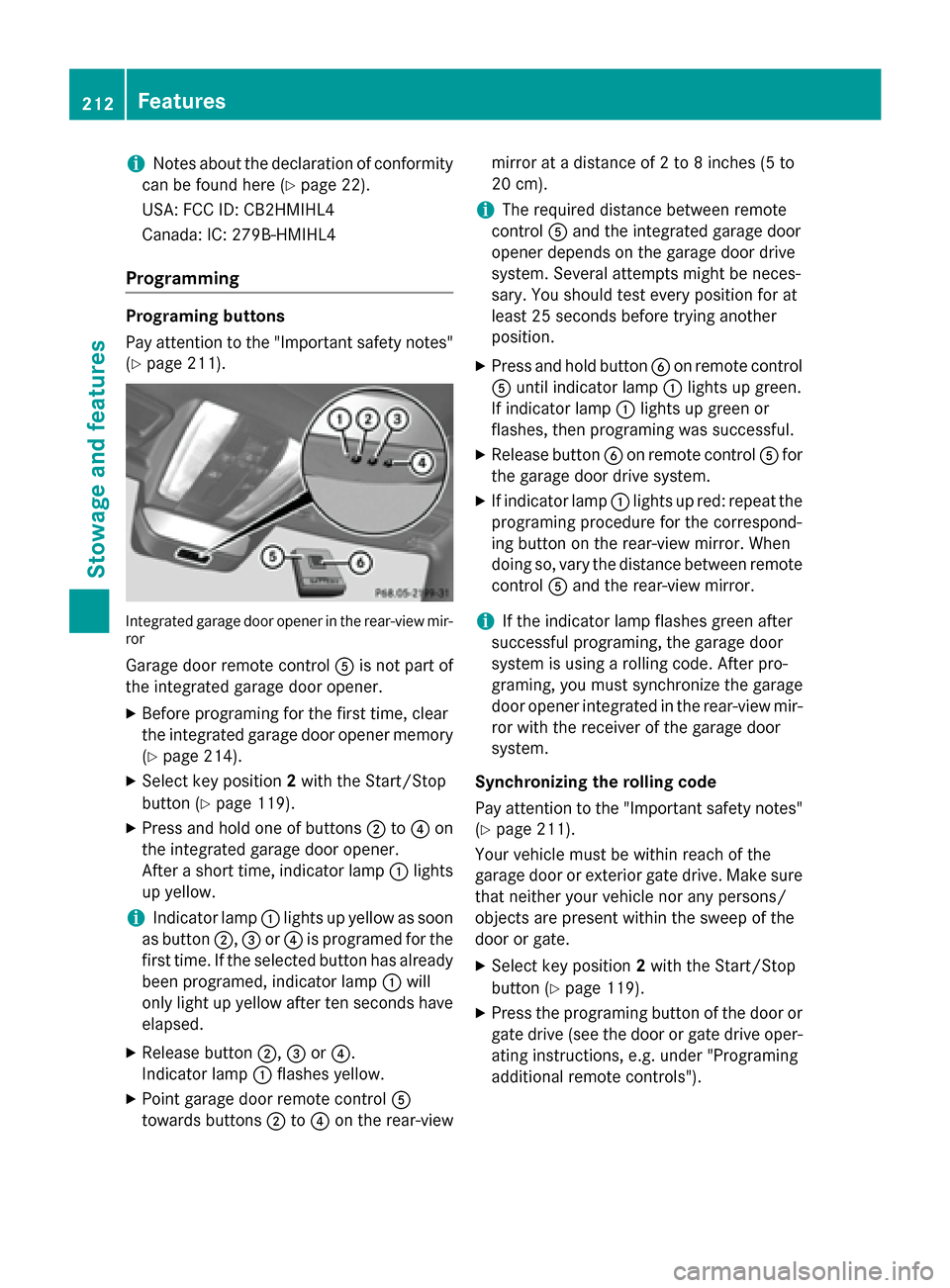 MERCEDES-BENZ SLS AMG GT ROADSTER 2015 C197 Owners Manual i
Notes aboutt
he declaration of conformity
can be found here (Y page 22).
USA: FCC ID: CB2HMIHL4
Canada: IC: 279B-HMIHL4
Programming Programing buttons
Pay attention to the "Important safety notes"
( MERCEDES-BENZ SLS AMG GT ROADSTER 2015 C197 Owners Manual i
Notes aboutt
he declaration of conformity
can be found here (Y page 22).
USA: FCC ID: CB2HMIHL4
Canada: IC: 279B-HMIHL4
Programming Programing buttons
Pay attention to the "Important safety notes"
(