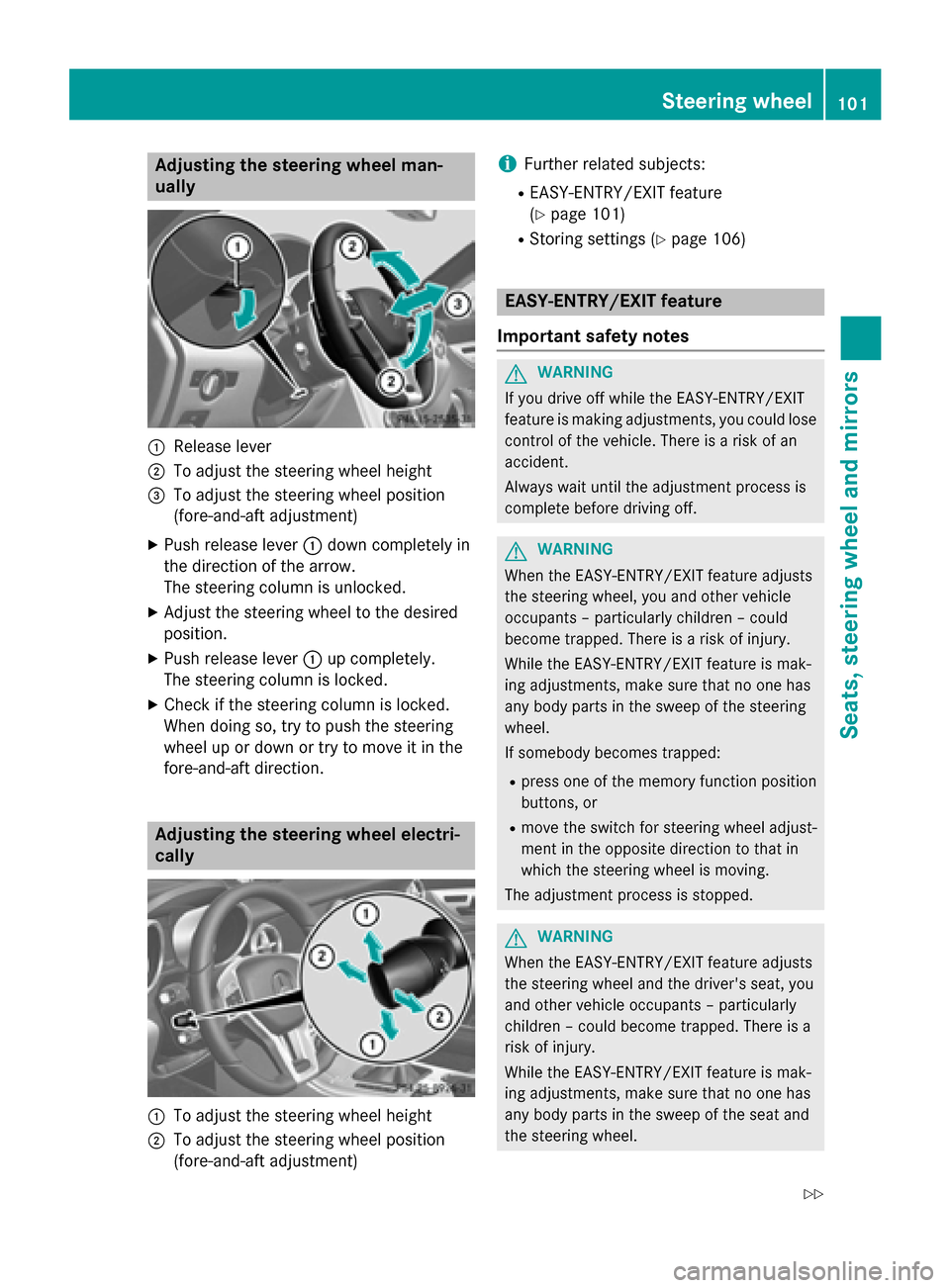 MERCEDES-BENZ SLK-Class 2015 R172 Owners Manual Adjusting the steering wheel man-
ually
0043
Release lever
0044 To adjust the steering wheel height
0087 To adjust the steering wheel position
(fore-and-aft adjustment)
X Push release lever 0043down c
