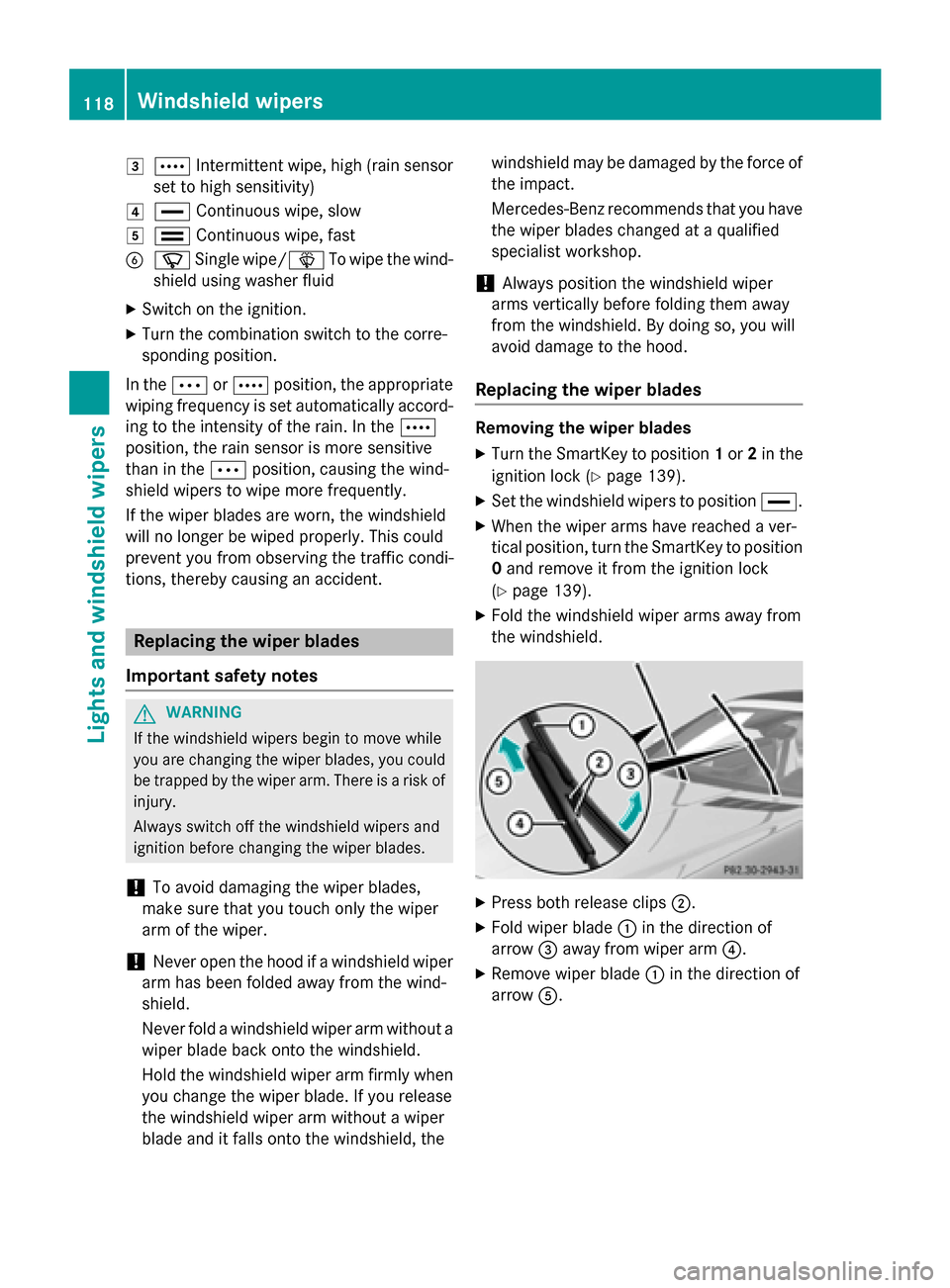 MERCEDES-BENZ SLK-Class 2015 R172 Owners Manual 0049
0063 Intermittent wipe, high (rain sensor
set to high sensitivity)
004A 00AA Continuous wipe, slow
004B 00A9 Continuous wipe, fast
0084 00D3 Single wipe/00D4 To wipe the wind-
shield using washer