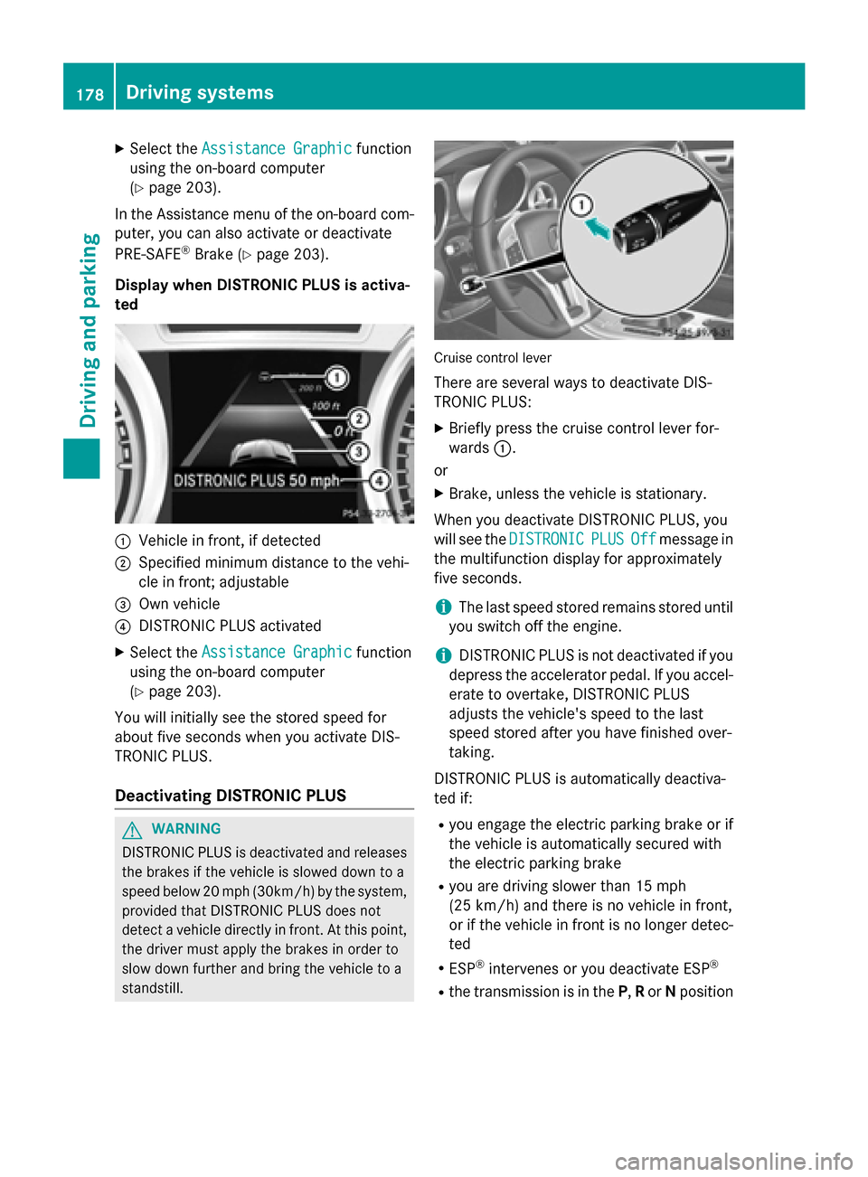 MERCEDES-BENZ SLK-Class 2015 R172 Owners Manual X
Select the Assistance Graphic
Assistance Graphic function
using the on-board computer
(Y page 203).
In the Assistance menu of the on-board com- puter, you can also activate or deactivate
PRE-SAFE ®