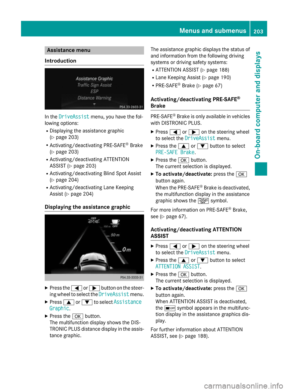 MERCEDES-BENZ SLK-Class 2015 R172 Owners Manual Assistance menu
Introduction In the
DriveAssist
DriveAssist menu, you have the fol-
lowing options:
R Displaying the assistance graphic
(Y page 203)
R Activating/deactivating PRE-SAFE ®
Brake
(Y page