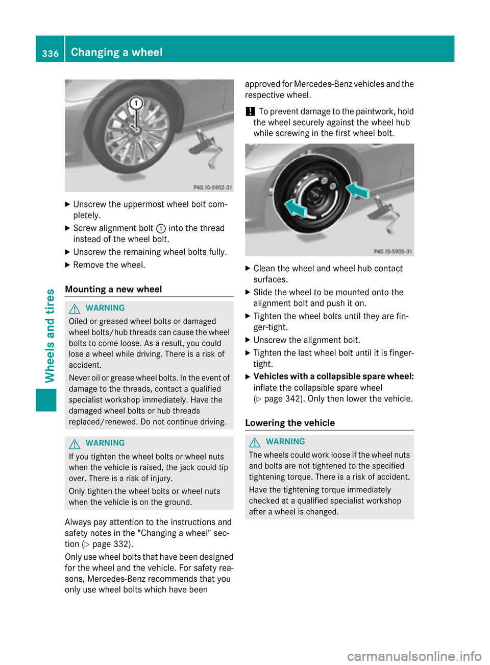 MERCEDES-BENZ SLK-Class 2015 R172 Owners Manual X
Unscrew the uppermost wheel bolt com-
pletely.
X Screw alignment bolt 0043into the thread
instead of the wheel bolt.
X Unscrew the remaining wheel bolts fully.
X Remove the wheel.
Mounting a new whe