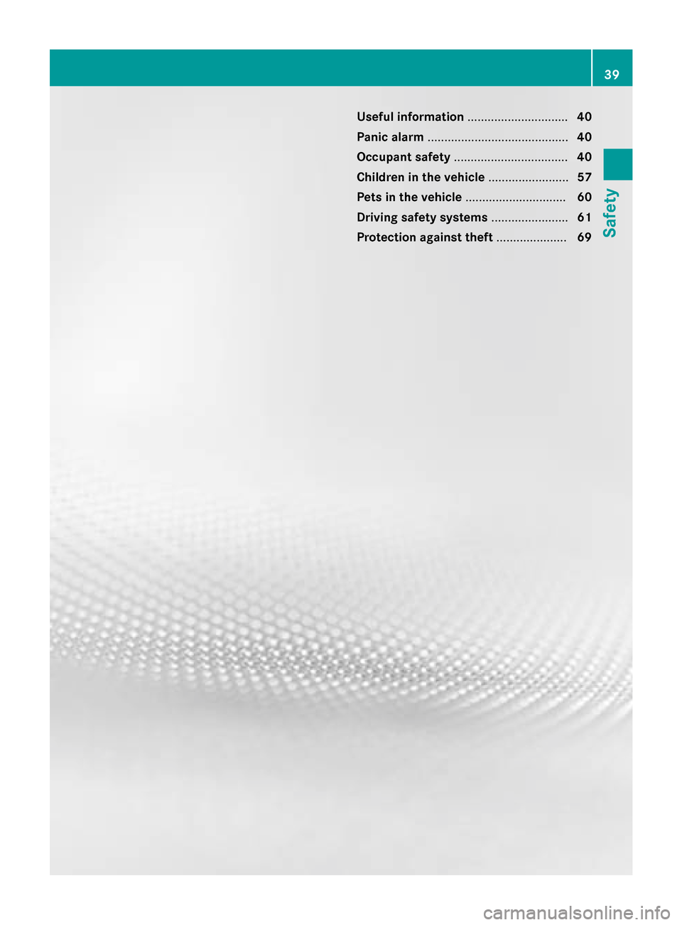 MERCEDES-BENZ SLK-Class 2015 R172 Owners Manual Useful information
..............................40
Panic alarm .......................................... 40
Occupant safety .................................. 40
Children in the vehicle ............