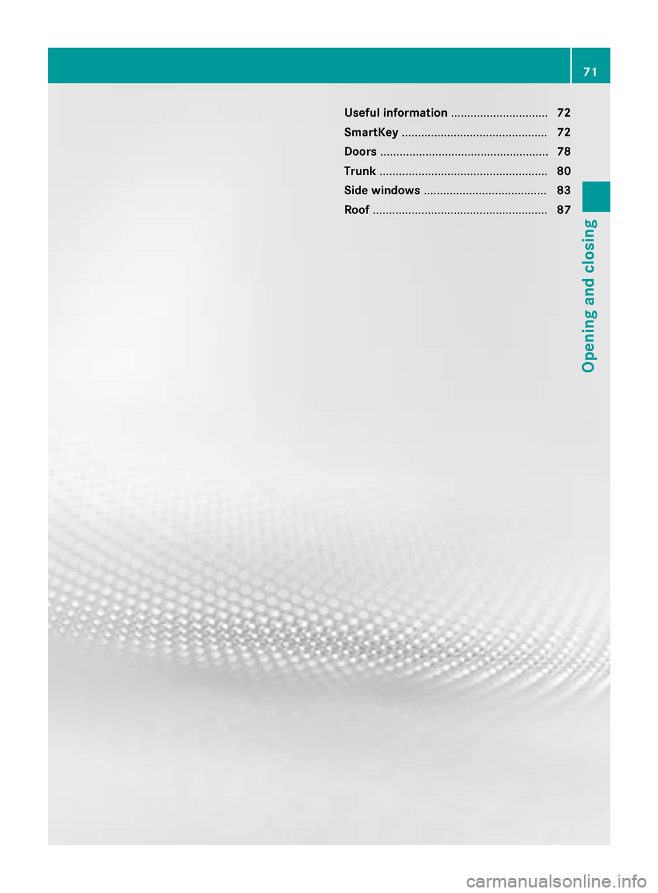 MERCEDES-BENZ SLK-Class 2015 R172 Owners Manual Useful information
..............................72
SmartKey ............................................. 72
Doors .................................................... 78
Trunk ......................