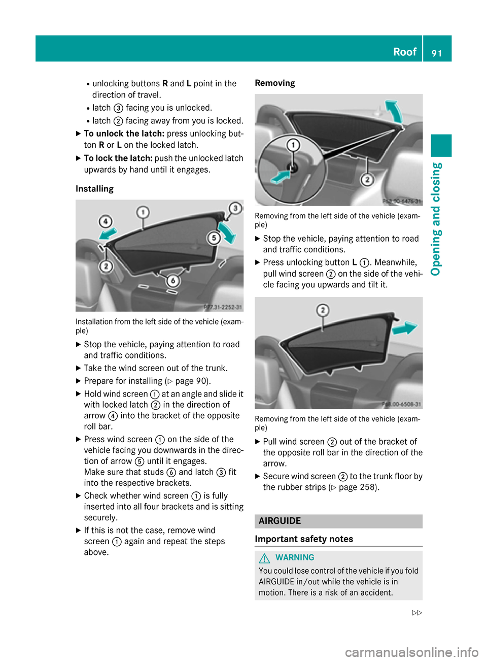 MERCEDES-BENZ SLK-Class 2015 R172 Owners Manual R
unlocking buttons Rand Lpoint in the
direction of travel.
R latch 0087facing you is unlocked.
R latch 0044facing away from you is locked.
X To unlock the latch: press unlocking but-
ton Ror Lon the 