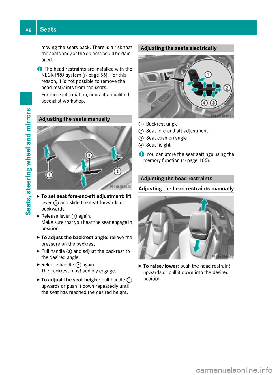 MERCEDES-BENZ SLK-Class 2015 R172 Owners Manual moving the seats back. There is a risk that
the seats and/or the objects could be dam-
aged.
i The head restraints are installed with the
NECK-PRO system (Y page 56). For this
reason, it is not possib