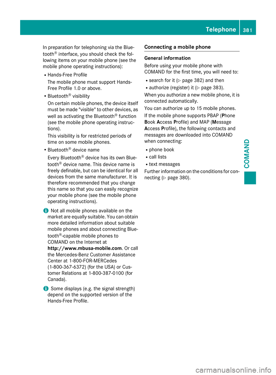 MERCEDES-BENZ SL-Class 2015 R131 Owners Manual In preparation for telephoning via the Blue-
tooth ®
interface, you should check the fol-
lowing items on your mobile phone (see the
mobile phone operating instructions):
R Hands-Free Profile
The mob