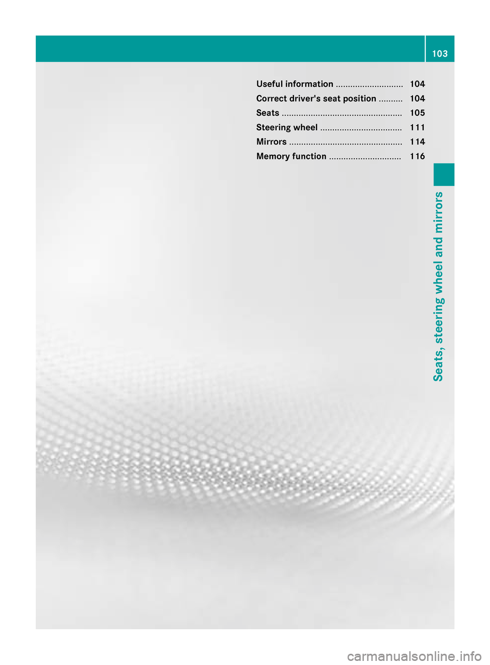 MERCEDES-BENZ M-Class 2015 W166 Owners Manual Useful information
............................104
Correct drivers seat position ..........104
Seats .................................................. 105
Steering wheel ............................