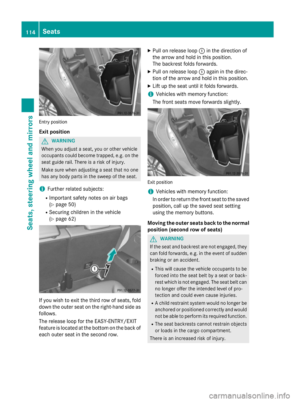 MERCEDES-BENZ GL-Class 2015 X166 Owners Manual Entry position
Exit position G
WARNING
When you adjust a seat, you or other vehicle
occupants could become trapped, e.g. on the seat guide rail. There is a risk of injury.
Make sure when adjusting a s MERCEDES-BENZ GL-Class 2015 X166 Owners Manual Entry position
Exit position G
WARNING
When you adjust a seat, you or other vehicle
occupants could become trapped, e.g. on the seat guide rail. There is a risk of injury.
Make sure when adjusting a s