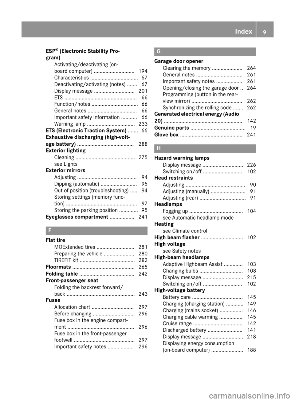 MERCEDES-BENZ B-Class ELECTRIC 2015 W246 Owners Manual ESP
®
(Electronic Stability Pro-
gram)
Activating/deactivating (on-
board computer) ............................ 194
Characteristics ................................ .67
Deactivating/activating (note MERCEDES-BENZ B-Class ELECTRIC 2015 W246 Owners Manual ESP
®
(Electronic Stability Pro-
gram)
Activating/deactivating (on-
board computer) ............................ 194
Characteristics ................................ .67
Deactivating/activating (note