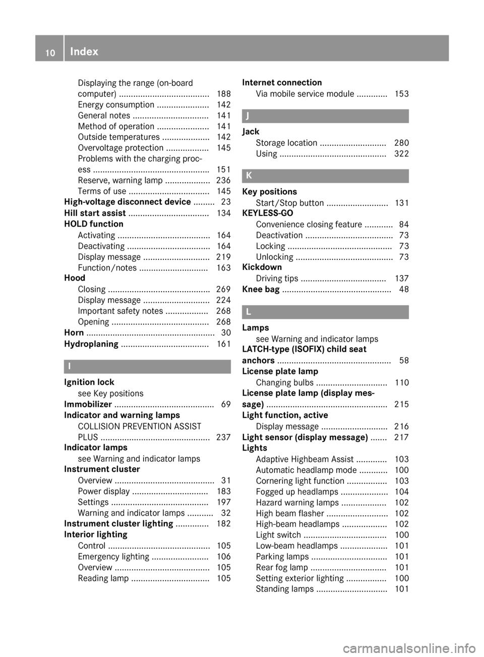 MERCEDES-BENZ B-Class ELECTRIC 2015 W246 Owners Manual Displaying the range (on-board
computer) ...................................... 188
Energy consumption ...................... 142
General notes ................................ 141
Method of operation MERCEDES-BENZ B-Class ELECTRIC 2015 W246 Owners Manual Displaying the range (on-board
computer) ...................................... 188
Energy consumption ...................... 142
General notes ................................ 141
Method of operation