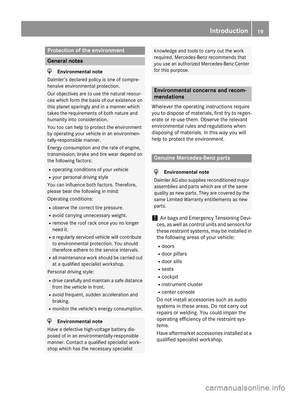 MERCEDES-BENZ B-Class ELECTRIC 2015 W246 Owners Manual Protection of the environment
General notes
H
Environmental note
Daimlers declared policy is one of compre-
hensive environmental protection.
Our objectives are to use the natural resour-
ces which f