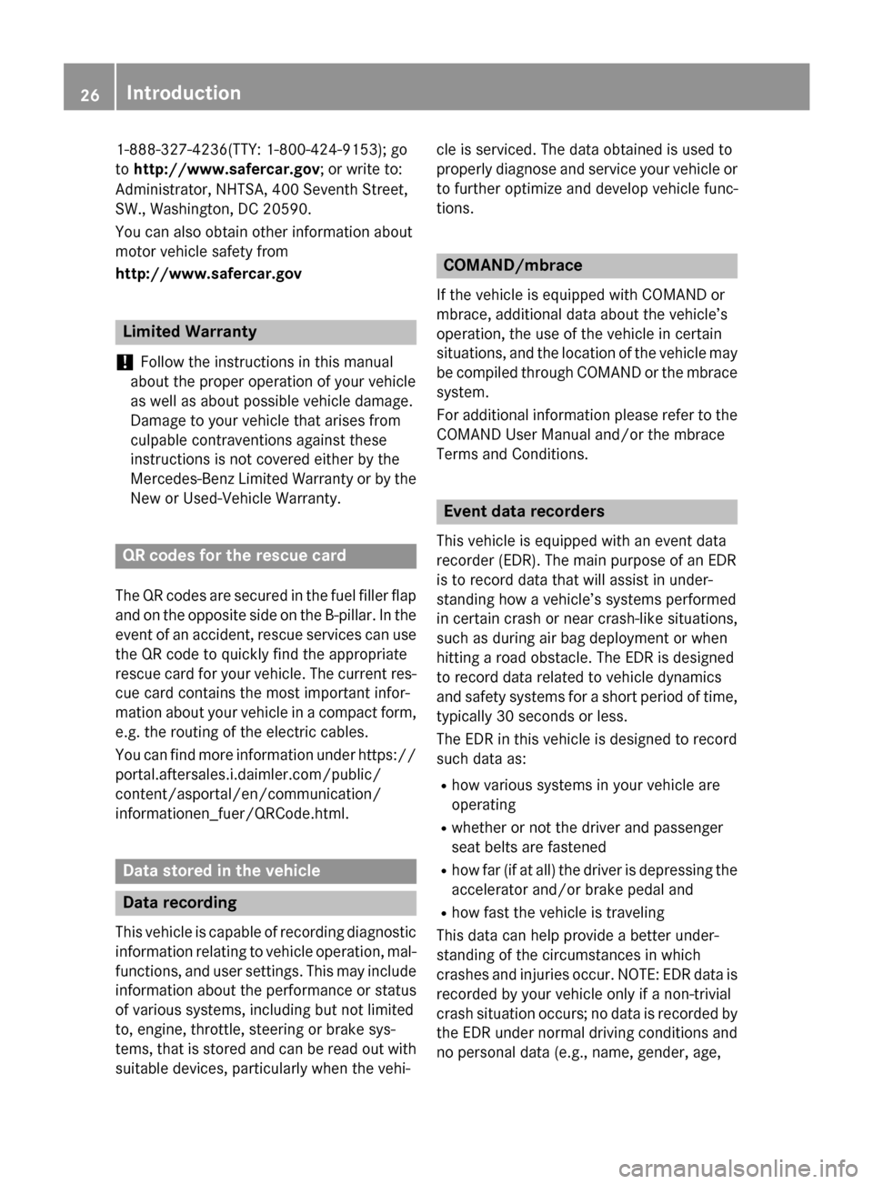 MERCEDES-BENZ B-Class ELECTRIC 2015 W246 Owners Manual 1-888-327-4236(TTY: 1-800-424-9153); go
to http://www.safercar.gov ; or write to:
Administrator, NHTSA, 400 Seventh Street,
SW., Washington, DC 20590.
You can also obtain other information about
motor MERCEDES-BENZ B-Class ELECTRIC 2015 W246 Owners Manual 1-888-327-4236(TTY: 1-800-424-9153); go
to http://www.safercar.gov ; or write to:
Administrator, NHTSA, 400 Seventh Street,
SW., Washington, DC 20590.
You can also obtain other information about
motor