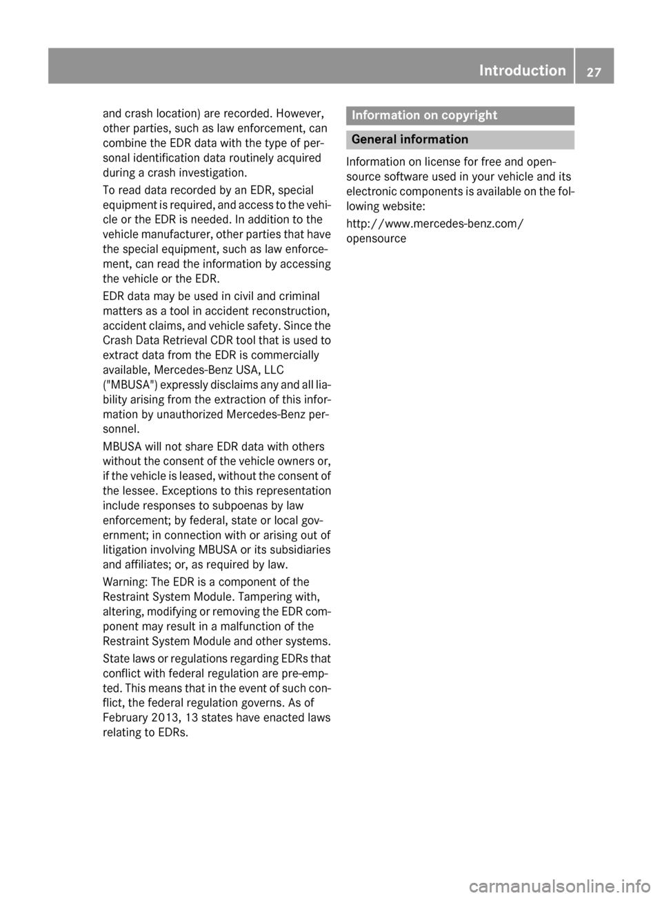 MERCEDES-BENZ B-Class ELECTRIC 2015 W246 Owners Manual and crash location) are recorded. However,
other parties, such as law enforcement, can
combine the EDR data with the type of per-
sonal identification data routinely acquired
during a crash investigat MERCEDES-BENZ B-Class ELECTRIC 2015 W246 Owners Manual and crash location) are recorded. However,
other parties, such as law enforcement, can
combine the EDR data with the type of per-
sonal identification data routinely acquired
during a crash investigat