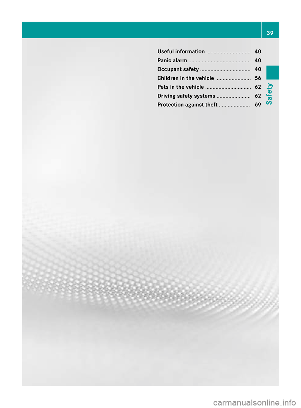 MERCEDES-BENZ B-Class ELECTRIC 2015 W246 Owners Manual Useful information
..............................40
Panic alarm .......................................... 40
Occupant safety .................................. 40
Children in the vehicle ............
