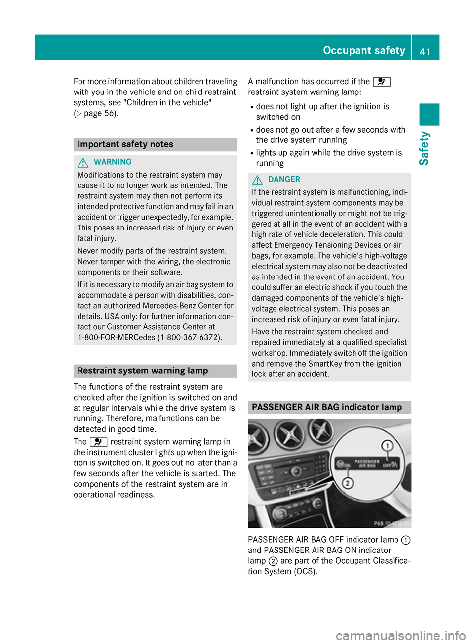 MERCEDES-BENZ B-Class ELECTRIC 2015 W246 Owners Manual For more information about children traveling
with you in the vehicle and on child restraint
systems, see "Children in the vehicle"
(Y page 56). Important safety notes
G
WARNING
Modifications to the r MERCEDES-BENZ B-Class ELECTRIC 2015 W246 Owners Manual For more information about children traveling
with you in the vehicle and on child restraint
systems, see "Children in the vehicle"
(Y page 56). Important safety notes
G
WARNING
Modifications to the r