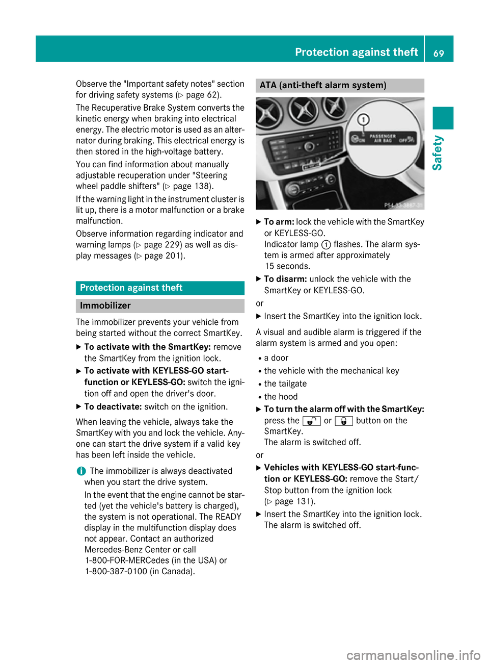 MERCEDES-BENZ B-Class ELECTRIC 2015 W246 Owners Manual Observe the "Important safety notes" section
for driving safety systems (Y page 62).
The Recuperative Brake System converts the kinetic energy when braking into electrical
energy. The electric motor i MERCEDES-BENZ B-Class ELECTRIC 2015 W246 Owners Manual Observe the "Important safety notes" section
for driving safety systems (Y page 62).
The Recuperative Brake System converts the kinetic energy when braking into electrical
energy. The electric motor i