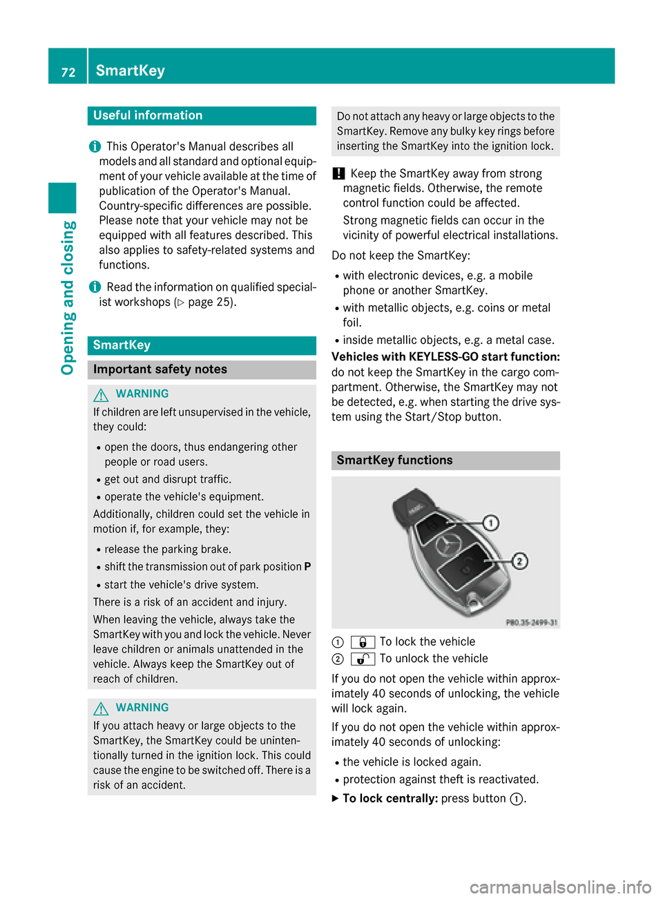 MERCEDES-BENZ B-Class ELECTRIC 2015 W246 Owners Manual Useful information
i This Operators Manual describes all
models and all standard and optional equip- ment of your vehicle available at the time of
publication of the Operators Manual.
Country-specif MERCEDES-BENZ B-Class ELECTRIC 2015 W246 Owners Manual Useful information
i This Operators Manual describes all
models and all standard and optional equip- ment of your vehicle available at the time of
publication of the Operators Manual.
Country-specif