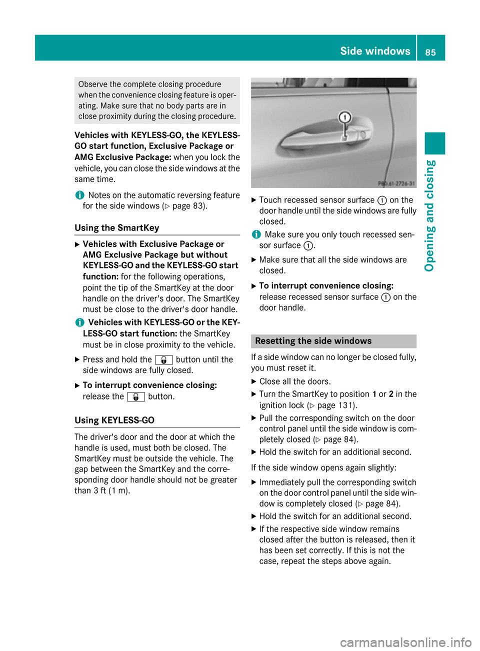 MERCEDES-BENZ B-Class ELECTRIC 2015 W246 Owners Manual Observe the complete closing procedure
when the convenience closing feature is oper-
ating. Make sure that no body parts are in
close proximity during the closing procedure.
Vehicles with KEYLESS-GO, MERCEDES-BENZ B-Class ELECTRIC 2015 W246 Owners Manual Observe the complete closing procedure
when the convenience closing feature is oper-
ating. Make sure that no body parts are in
close proximity during the closing procedure.
Vehicles with KEYLESS-GO,