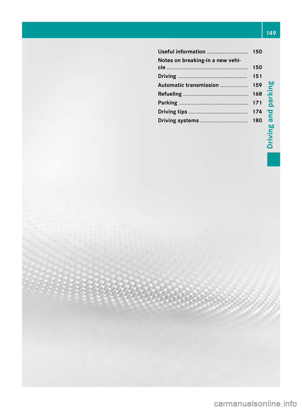 MERCEDES-BENZ SL-Class 2016 R231 Owners Manual Useful information............................150
Notes on breaking-in a new vehi-
cle ....................................................... 150
Driving .............................................