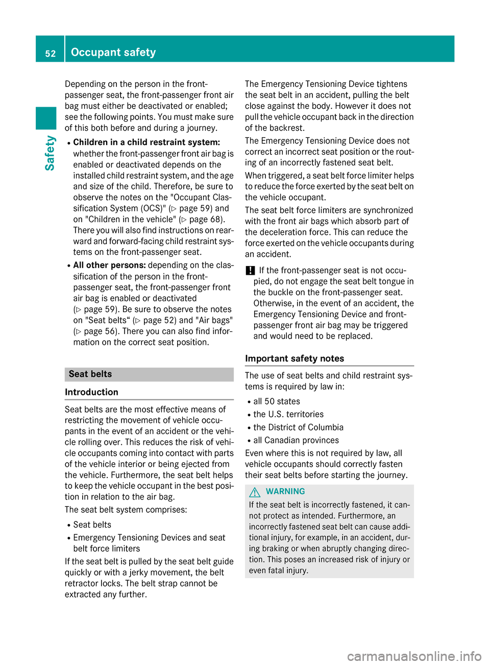 MERCEDES-BENZ SL-Class 2016 R231 Owners Manual Depending on the person in the front-
passenger seat, the front-passenger front air
bag must either be deactivated or enabled;
see the following points. You must make sure
of this both before and duri MERCEDES-BENZ SL-Class 2016 R231 Owners Manual Depending on the person in the front-
passenger seat, the front-passenger front air
bag must either be deactivated or enabled;
see the following points. You must make sure
of this both before and duri