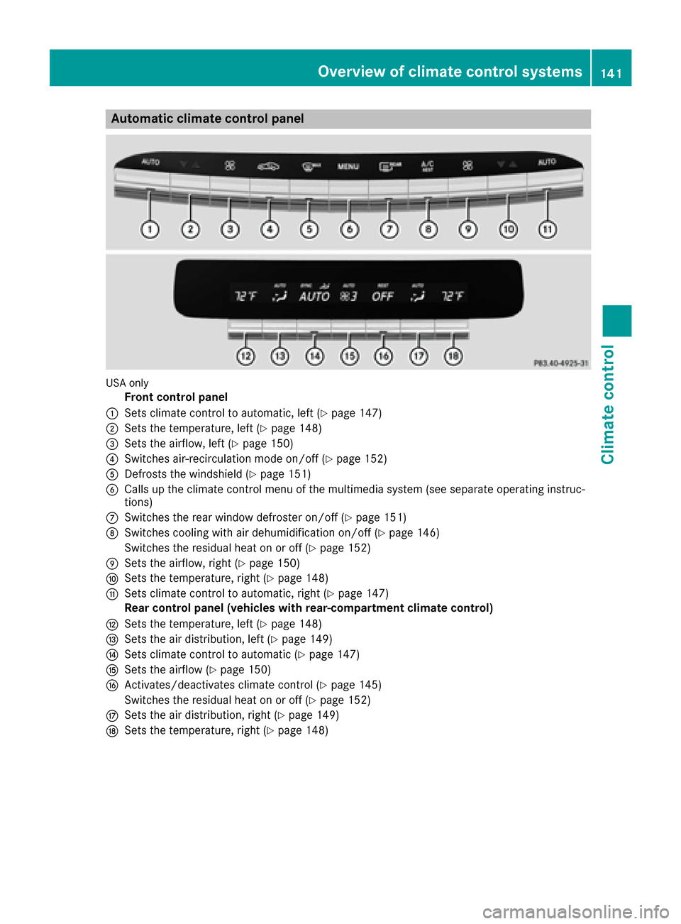 MERCEDES-BENZ S-Class SEDAN 2016 W222 Owners Manual Automa tic climate control panel
USAonly
Front control panel
:Sets climat econtrol to automatic, lef t (Ypage 147)
;Sets thetemperature, lef t (Ypage 148)
=Sets theairflow, lef t (Ypage 150)
?Switches