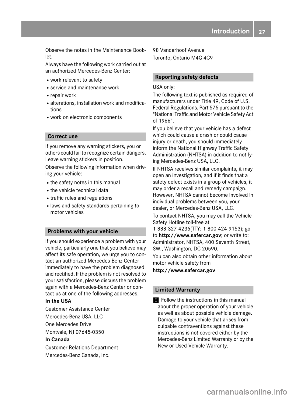 MERCEDES-BENZ S-Class COUPE 2016 C217 Owners Manual Observe the notes in the Maintenance Book-
let.
Always have the following work carried out at
an authorized Mercedes-Benz Center:
Rwork relevant to safety
Rservice and maintenance work
Rrepair work
Ra