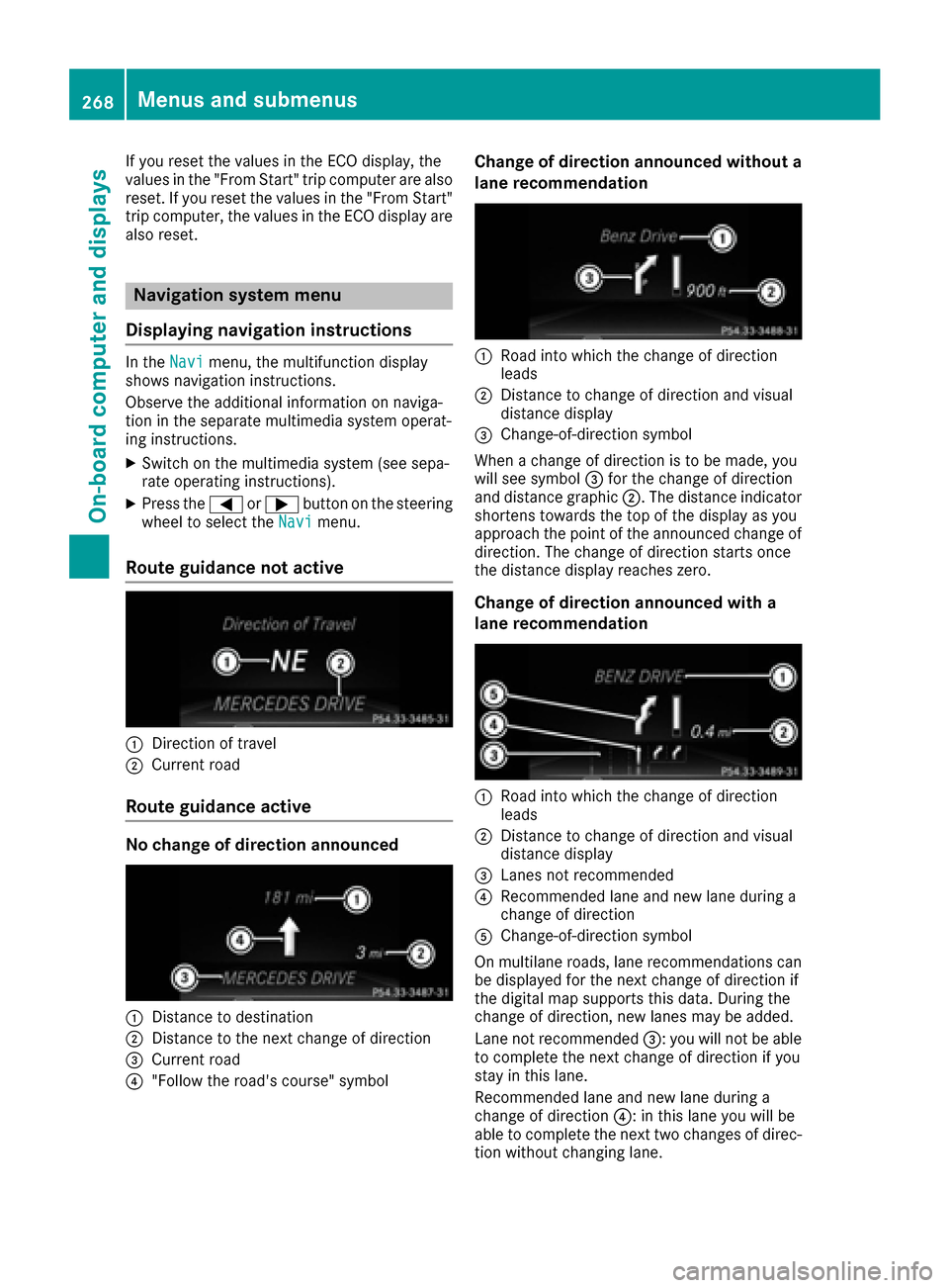 MERCEDES-BENZ GLE-Class 2016 W218 Owners Manual If you reset the values in the ECO display, the
values in the "From Start" trip computer are also
reset. If you reset the values in the "From Start"
trip computer, the values in the ECO display are
al