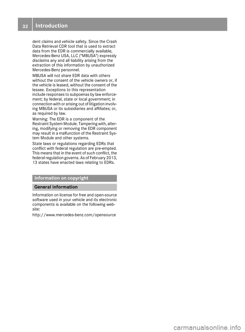 MERCEDES-BENZ GLE-Class 2016 W218 Owners Manual dent claims and vehicle safety. Since the Crash
Data Retrieval CDR tool that is used to extract
data from the EDR is commercially available,
Mercedes-Benz USA, LLC ("MBUSA") expressly
disclaims any an MERCEDES-BENZ GLE-Class 2016 W218 Owners Manual dent claims and vehicle safety. Since the Crash
Data Retrieval CDR tool that is used to extract
data from the EDR is commercially available,
Mercedes-Benz USA, LLC ("MBUSA") expressly
disclaims any an