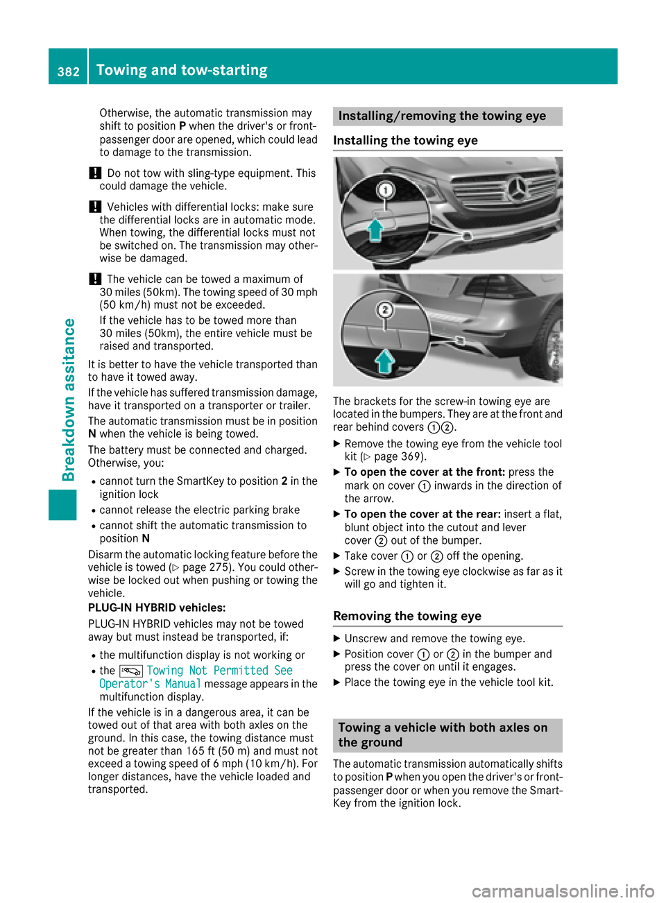 MERCEDES-BENZ GLE-Class 2016 W218 Owners Manual Otherwise, the automatic transmission may
shift to positionPwhen the drivers or front-
passenger door are opened, which could lead
to damage to the transmission.
!Do not tow with sling-type equipment MERCEDES-BENZ GLE-Class 2016 W218 Owners Manual Otherwise, the automatic transmission may
shift to positionPwhen the drivers or front-
passenger door are opened, which could lead
to damage to the transmission.
!Do not tow with sling-type equipment