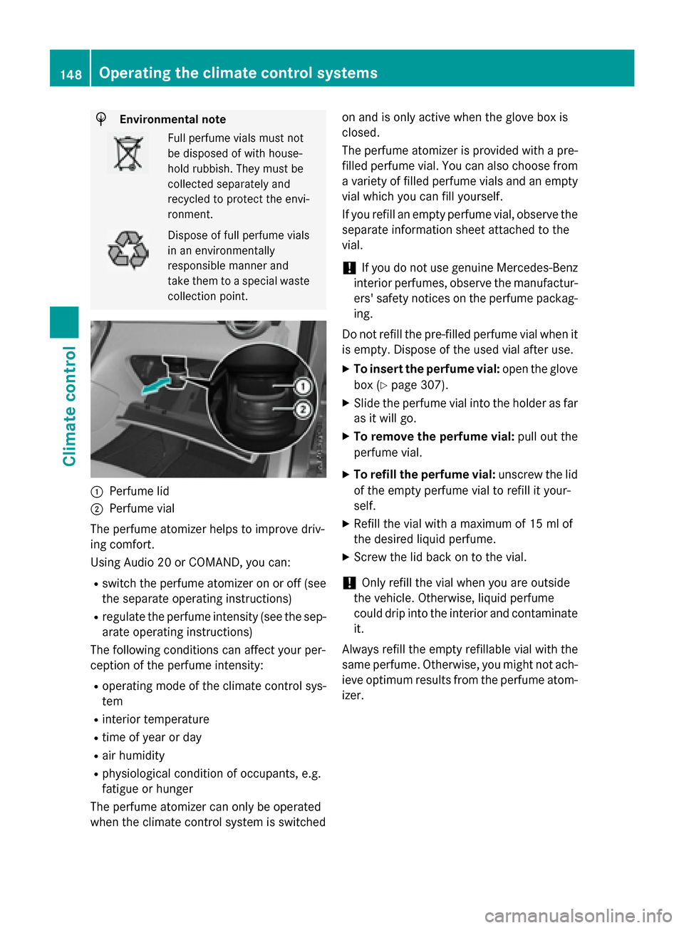 MERCEDES-BENZ GLC-Class 2016 X253 Owners Manual HEnvironmental note
Full perfume vials must not
be disposed of with house-
hold rubbish. They must be
collected separately and
recycled to protect the envi-
ronment.
Dispose of full perfume vials
in a MERCEDES-BENZ GLC-Class 2016 X253 Owners Manual HEnvironmental note
Full perfume vials must not
be disposed of with house-
hold rubbish. They must be
collected separately and
recycled to protect the envi-
ronment.
Dispose of full perfume vials
in a