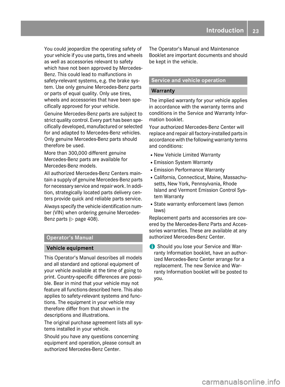 MERCEDES-BENZ GLC-Class 2016 X253 Owners Manual You could jeopardize the operating safety of
your vehicle if you use parts, tires and wheels
as well as accessories relevant to safety
which have not been approved by Mercedes-
Benz. This could lead t MERCEDES-BENZ GLC-Class 2016 X253 Owners Manual You could jeopardize the operating safety of
your vehicle if you use parts, tires and wheels
as well as accessories relevant to safety
which have not been approved by Mercedes-
Benz. This could lead t