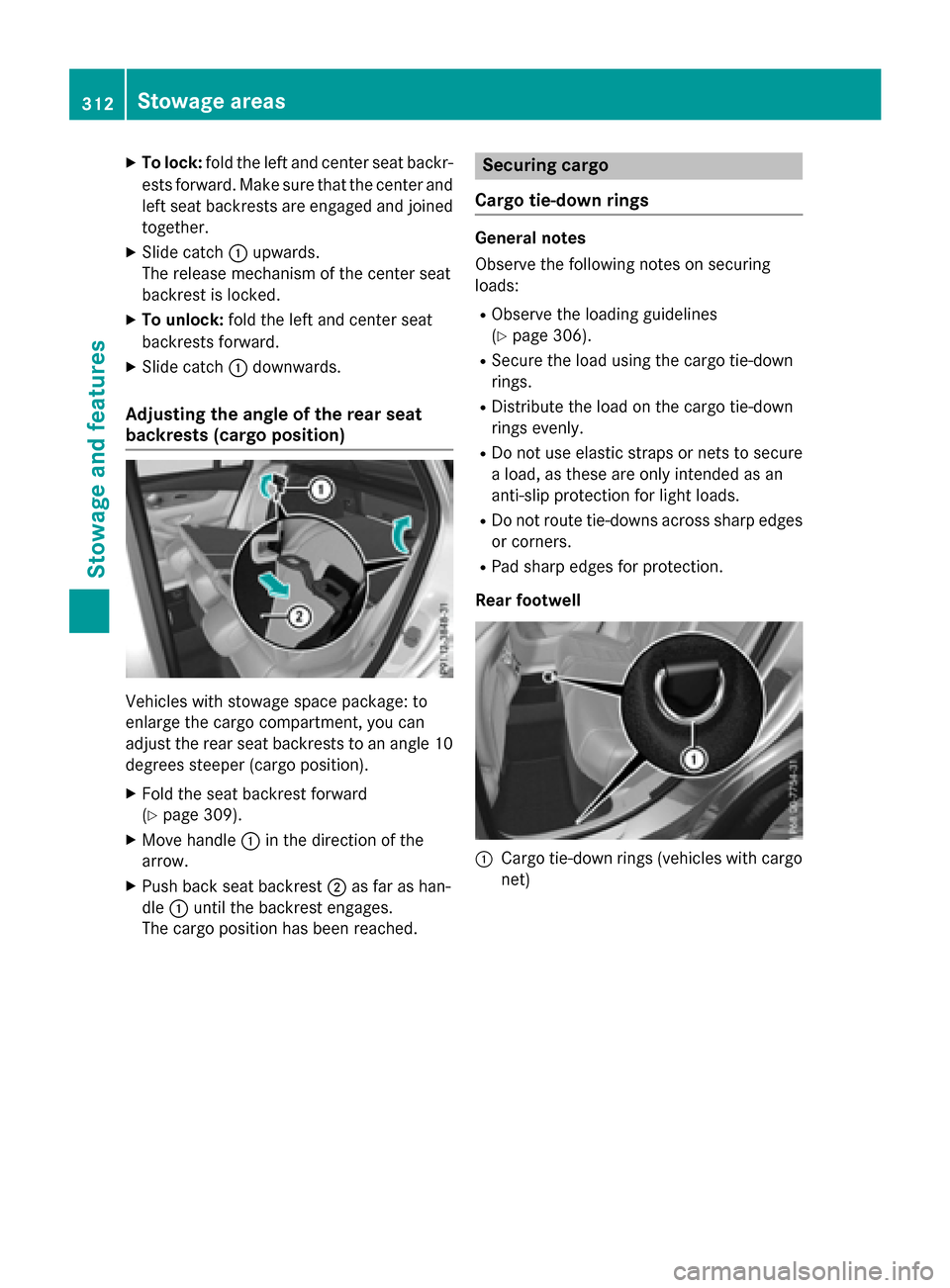 MERCEDES-BENZ GLC-Class 2016 X253 Owners Manual XTo lock:fold the left and center seat backr-
ests forward. Make sure that the center and
left seat backrests are engaged and joined
together.
XSlide catch :upwards.
The release mechanism of the cente