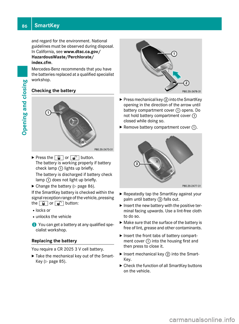 MERCEDES-BENZ GLC-Class 2016 X253 Owners Manual and regard for the environment. National
guidelines must be observed during disposal.
In California, seewww.dtsc.ca.gov/
HazardousWaste/Perchlorate/
index.cfm.
Mercedes-Benz recommends that you have
t