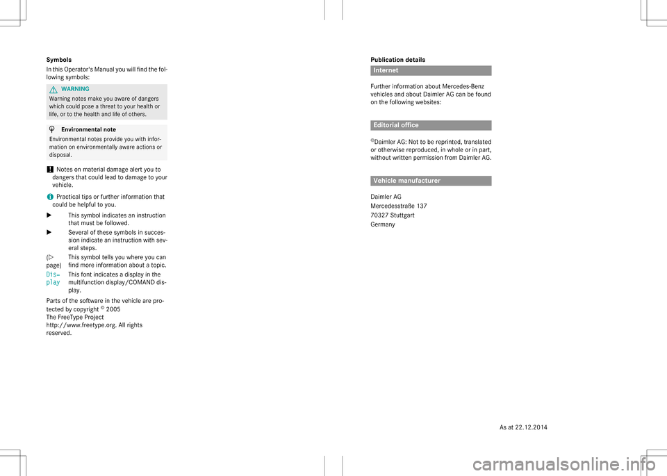MERCEDES-BENZ GLC-Class 2016 X253 Comand Manual Publication details
Internet
Further information about Mercedes-Benz
vehicles and about Daimler AG can be found
on the following websites:
Editorial office
©Daimler AG: Not to be reprinted, translate MERCEDES-BENZ GLC-Class 2016 X253 Comand Manual Publication details
Internet
Further information about Mercedes-Benz
vehicles and about Daimler AG can be found
on the following websites:
Editorial office
©Daimler AG: Not to be reprinted, translate