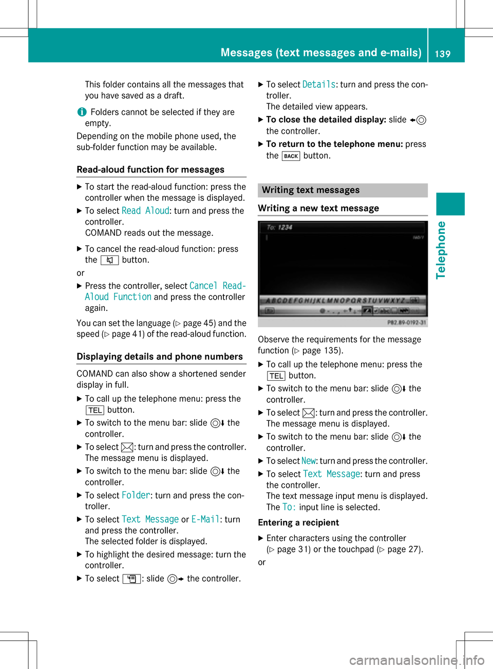 MERCEDES-BENZ GLC-Class 2016 X253 Comand Manual This folder contains all the messages that
you have saved as a draft.
iFolders cannot be selected if they are
empty.
Depending on the mobile phone used, the
sub-folder function may be available.
Read- MERCEDES-BENZ GLC-Class 2016 X253 Comand Manual This folder contains all the messages that
you have saved as a draft.
iFolders cannot be selected if they are
empty.
Depending on the mobile phone used, the
sub-folder function may be available.
Read-
