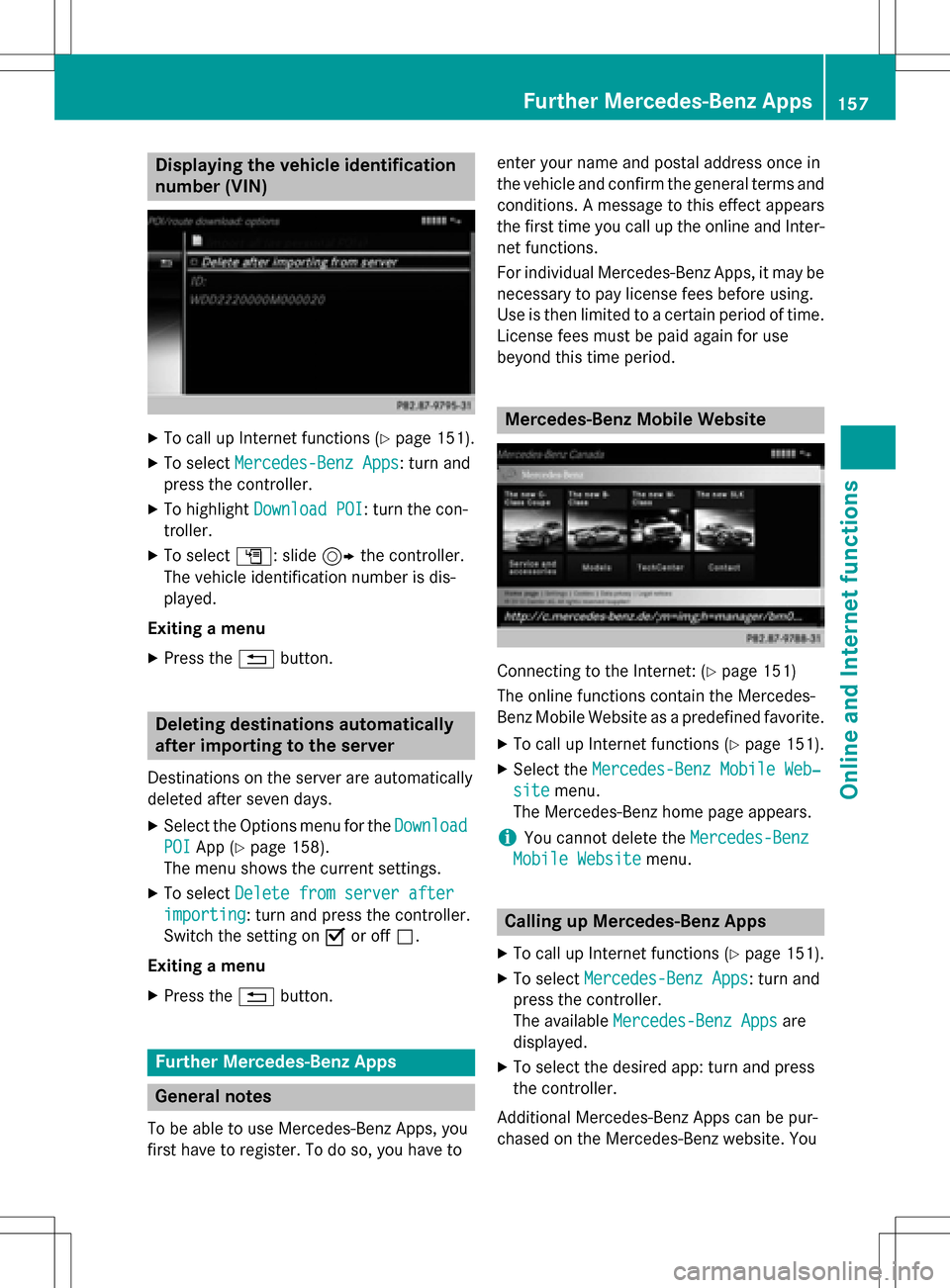 MERCEDES-BENZ GLC-Class 2016 X253 Comand Manual Displaying thevehicle identification
number (VIN )
XTo callup Internet function s (Ypage 151).
XTo selectMercedes-Ben zApp s:turn and
press th econtroller .
XTo highlight Download POI:turn th econ-
tr