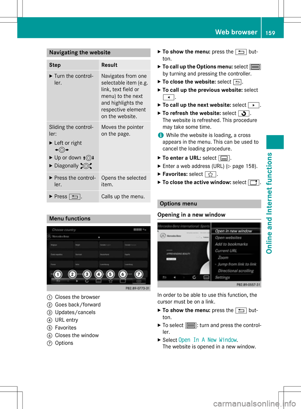 MERCEDES-BENZ GLC-Class 2016 X253 Comand Manual Navigating the website
StepResult
XTurn the control-
ler.Navigates from one
selectable item (e.g.
link, text field or
menu) to the next
and highlights the
respective element
on the website.
Sliding th