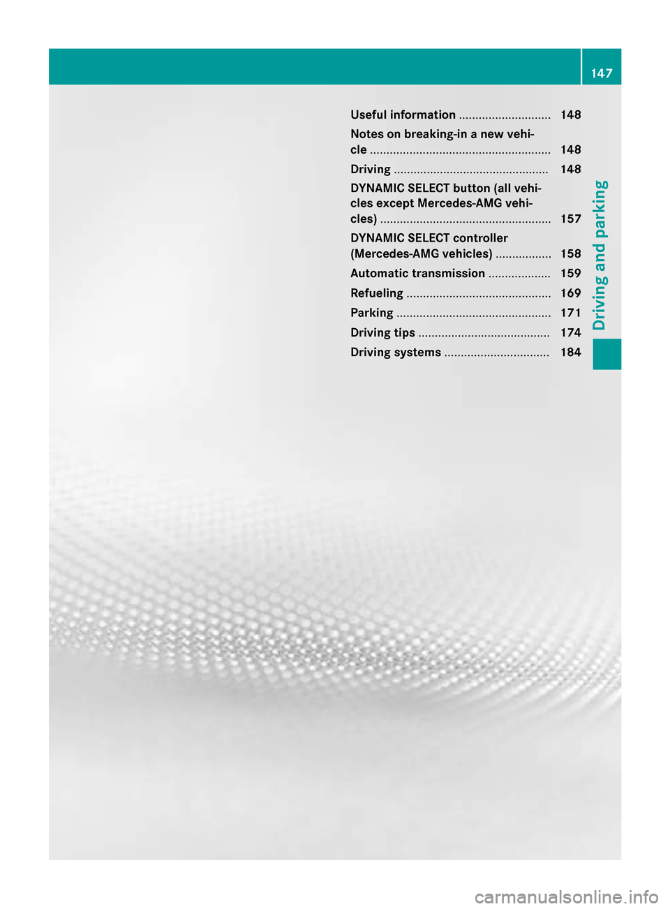 MERCEDES-BENZ GLA-Class 2016 X156 Owners Manual Useful information............................148
Notes on breaking-in a new vehi-
cle ....................................................... 148
Driving .............................................