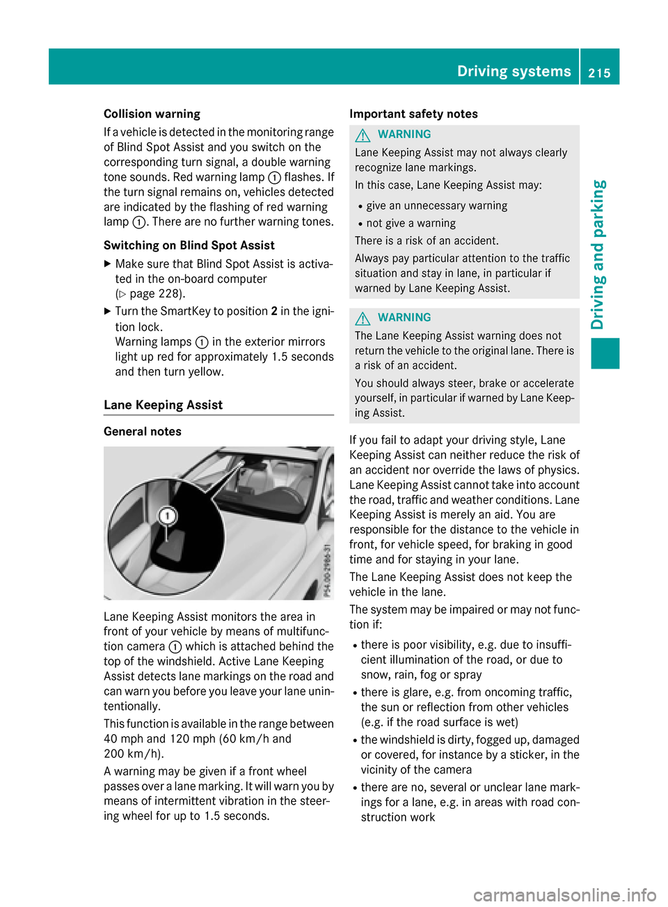 MERCEDES-BENZ GLA-Class 2016 X156 Owners Manual Collision warning
If a vehicle is detected in the monitoring range
of Blind Spot Assist and you switch on the
corresponding turn signal, a double warning
tone sounds. Red warning lamp :flashes. If
the MERCEDES-BENZ GLA-Class 2016 X156 Owners Manual Collision warning
If a vehicle is detected in the monitoring range
of Blind Spot Assist and you switch on the
corresponding turn signal, a double warning
tone sounds. Red warning lamp :flashes. If
the