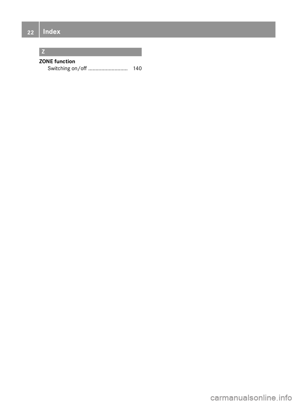 MERCEDES-BENZ GLA-Class 2016 X156 Owners Manual Z
ZONE functionSwitching on/off ........................... 140
22Index 