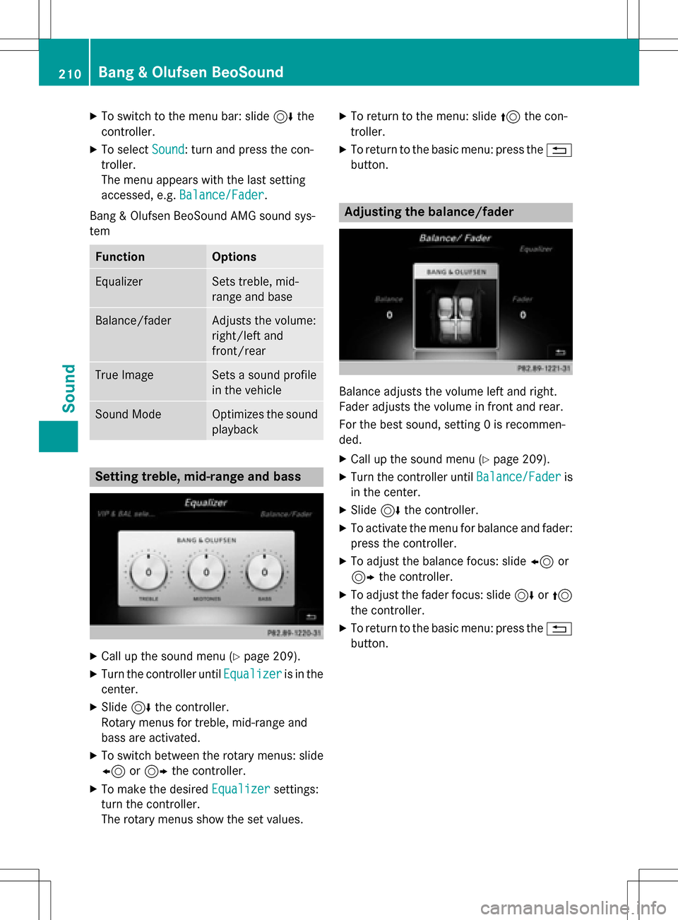MERCEDES-BENZ CLS-Class 2016 W218 Comand Manual XTo switch to the menu bar: slide6the
controller.
XTo select Sound: turn and press the con-
troller.
The menu appears with the last setting
accessed, e.g. Balance/Fader
.
Bang & Olufsen BeoSound AMG s MERCEDES-BENZ CLS-Class 2016 W218 Comand Manual XTo switch to the menu bar: slide6the
controller.
XTo select Sound: turn and press the con-
troller.
The menu appears with the last setting
accessed, e.g. Balance/Fader
.
Bang & Olufsen BeoSound AMG s