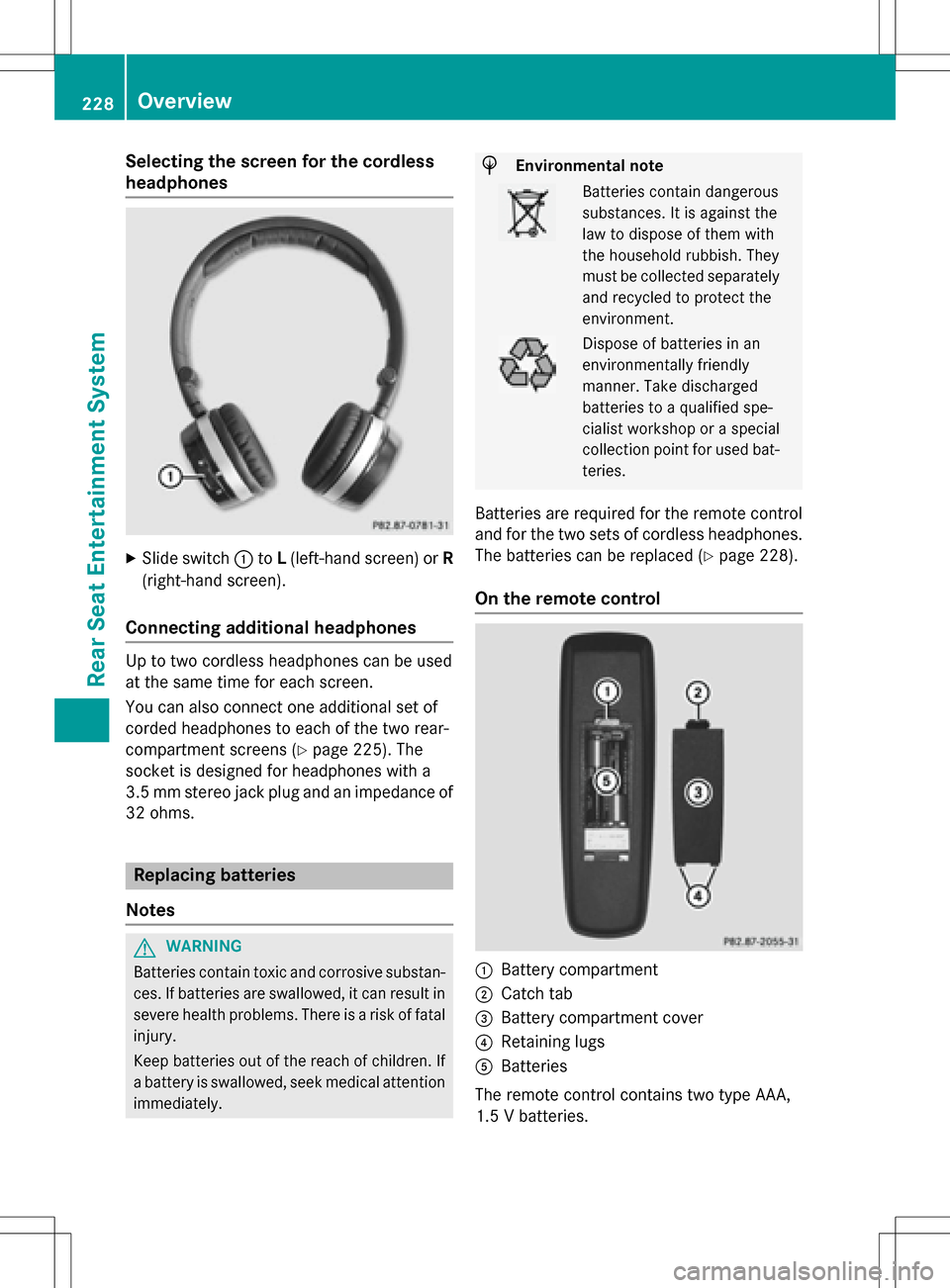 MERCEDES-BENZ CLS-Class 2016 W218 Comand Manual Selecting the screen for the cordless
headphones
XSlide switch:toL(left-hand screen) or R
(right-hand screen).
Connecting additional headphones
Up to two cordless headphones can be used
at the same ti