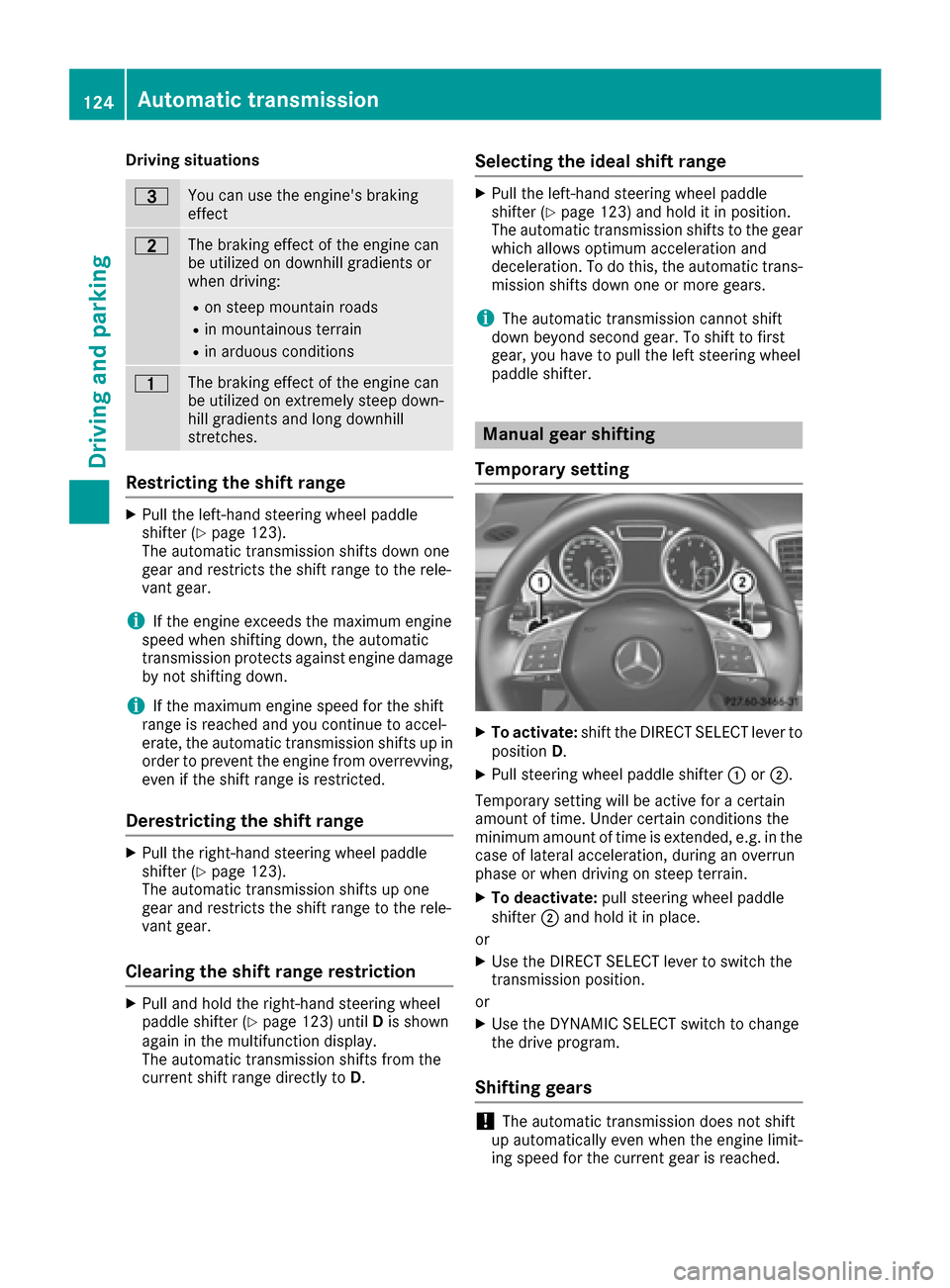 MERCEDES-BENZ G-Class 2016 W463 Owners Manual Driving situations
=You can use theengines braking
effec t
5The braking effec tof th eengin ecan
be utilized on downhill gradients or
when driving:
Ron steep mountai nroads
Rin mountainous terrain
Ri
