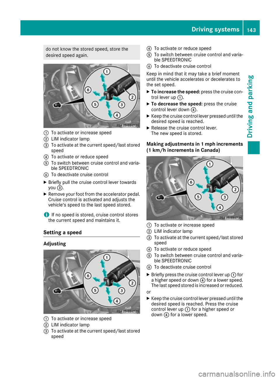 MERCEDES-BENZ G-Class 2016 W463 Owners Manual do not know the stored speed, store the
desired speed again.
:To activate or increase speed
;LIM indicator lamp
=To activate at the current speed/last storedspeed
?To activate or reduce speed
ATo swit MERCEDES-BENZ G-Class 2016 W463 Owners Manual do not know the stored speed, store the
desired speed again.
:To activate or increase speed
;LIM indicator lamp
=To activate at the current speed/last storedspeed
?To activate or reduce speed
ATo swit