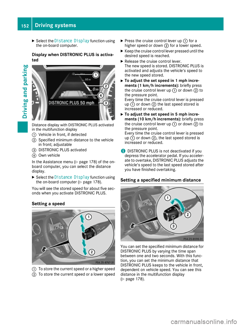MERCEDES-BENZ G-Class 2016 W463 Owners Manual XSelect theDistanceDisplayfunction using
the on-board computer.
Display when DISTRONIC PLUS is activa-
ted
Distance display with DISTRONIC PLUS activated
in the multifunction display
:
Vehicle in fron