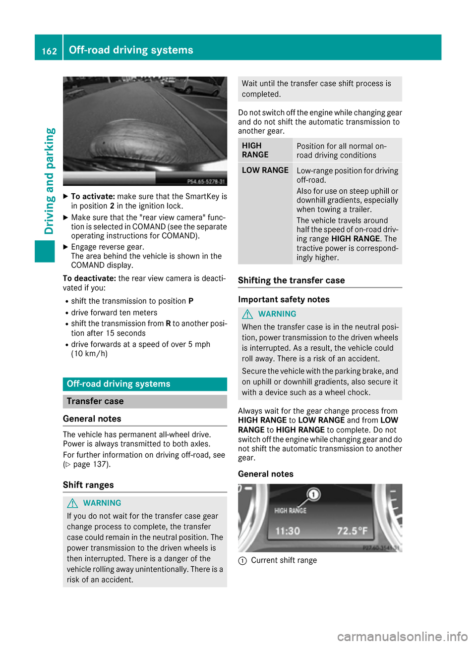 MERCEDES-BENZ G-Class 2016 W463 Owners Manual XTo activate:make sure that the SmartKey is
in position 2in the ignition lock.
XMake sure that the "rear view camera" func-
tion is selected in COMAND (see the separate
operating instructions for COMA