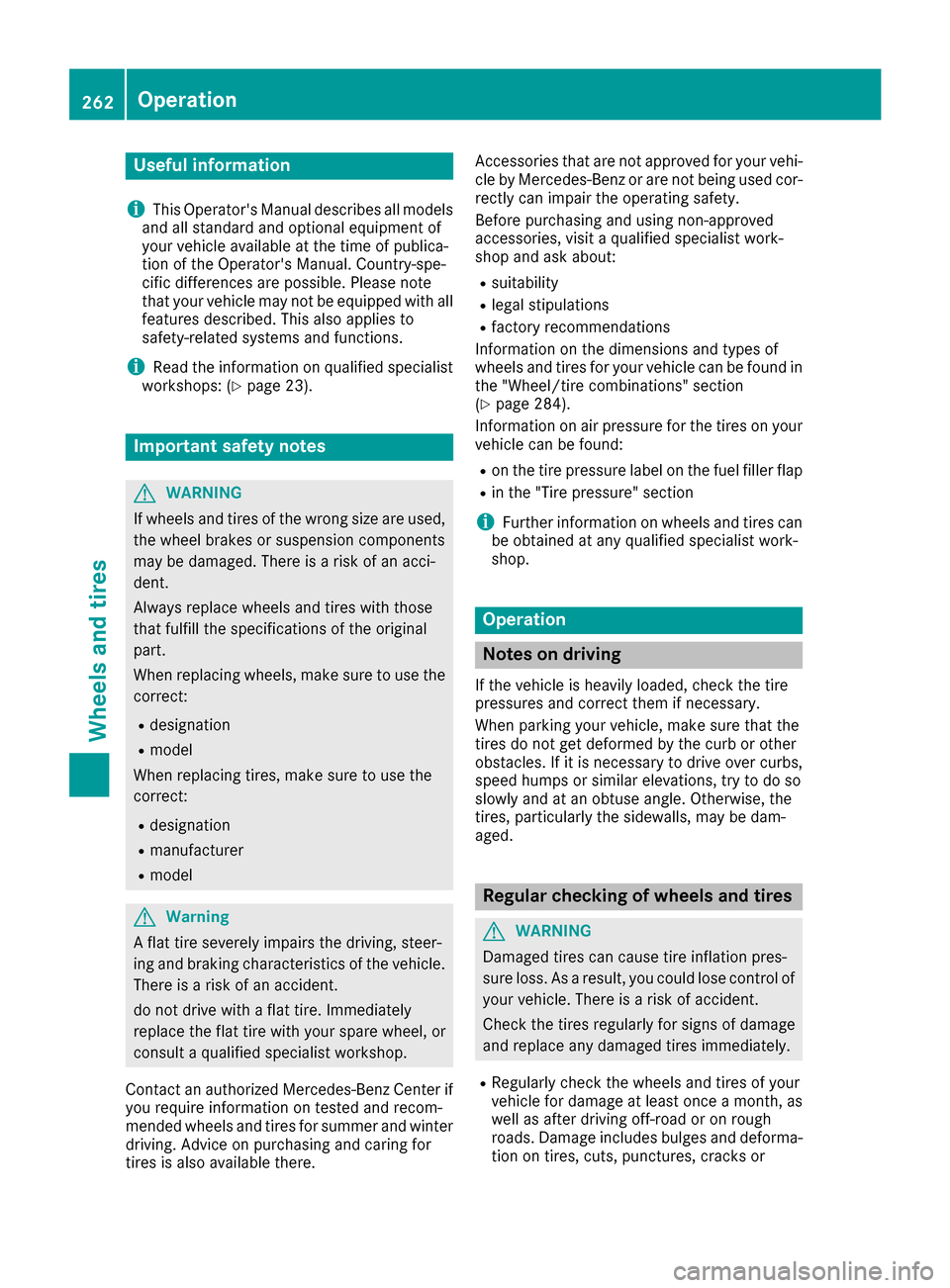 MERCEDES-BENZ G-Class 2016 W463 Owners Manual Useful information
i
This Operators Manual describes all models
and all standard and optional equipment of
your vehicle available at the time of publica-
tion of the Operators Manual. Country-spe-
c